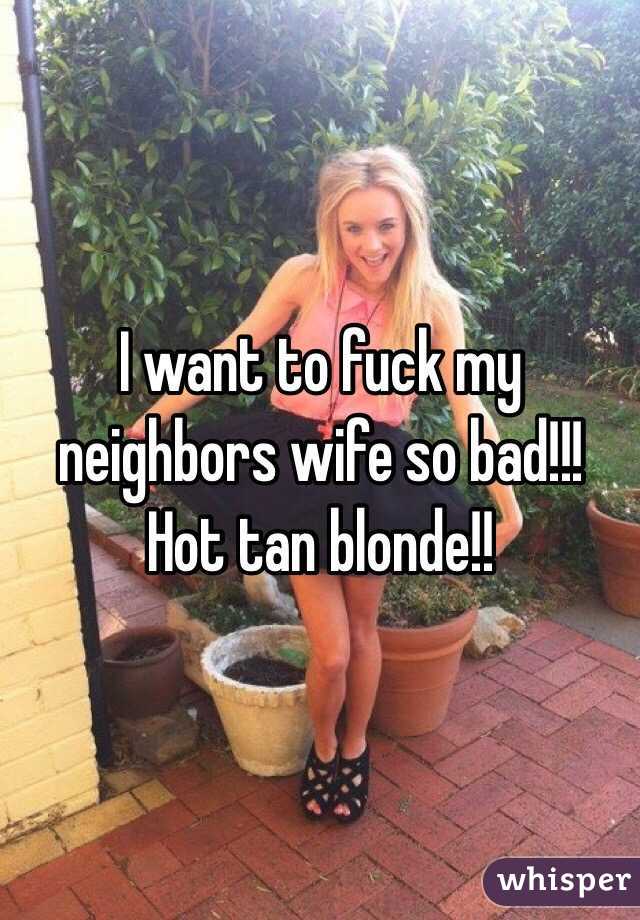 I want to fuck my neighbors wife
