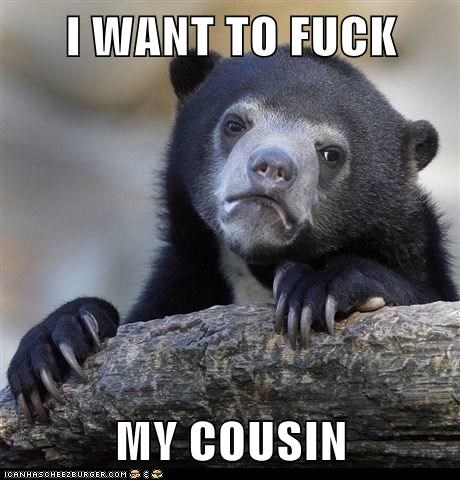 I want to fuck my cousin
