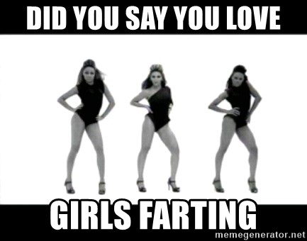 I love girl farts